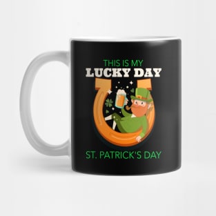 Patricks Day - This is my lucky day Mug